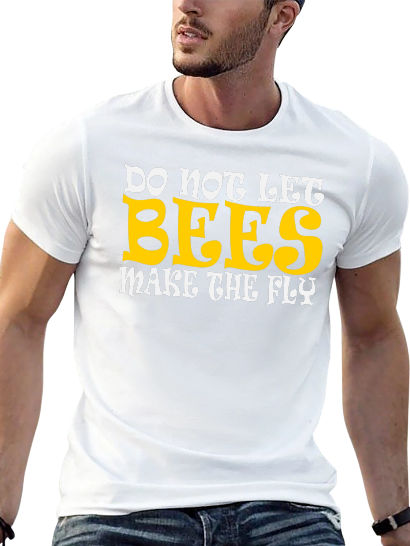 Do Not Let Bees Make The Fly Graphic T-Shirt