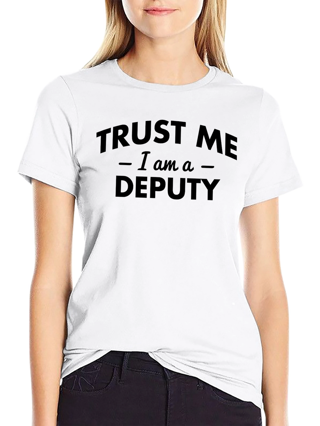 Trust Me I Am A Deputy T-Shirt