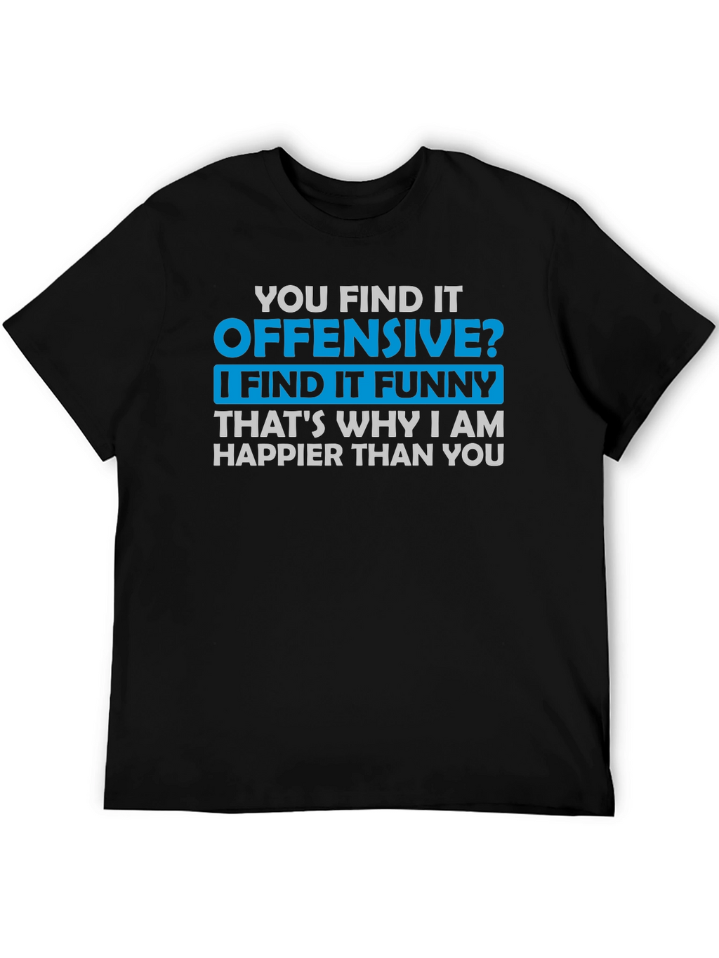 Offensive Funny T-Shirt - Humor Tee
