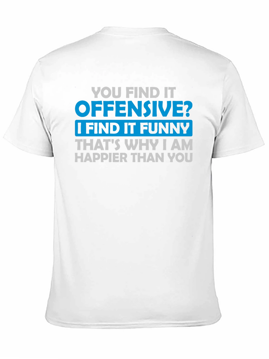 Offensive Funny T-Shirt - Humor Tee