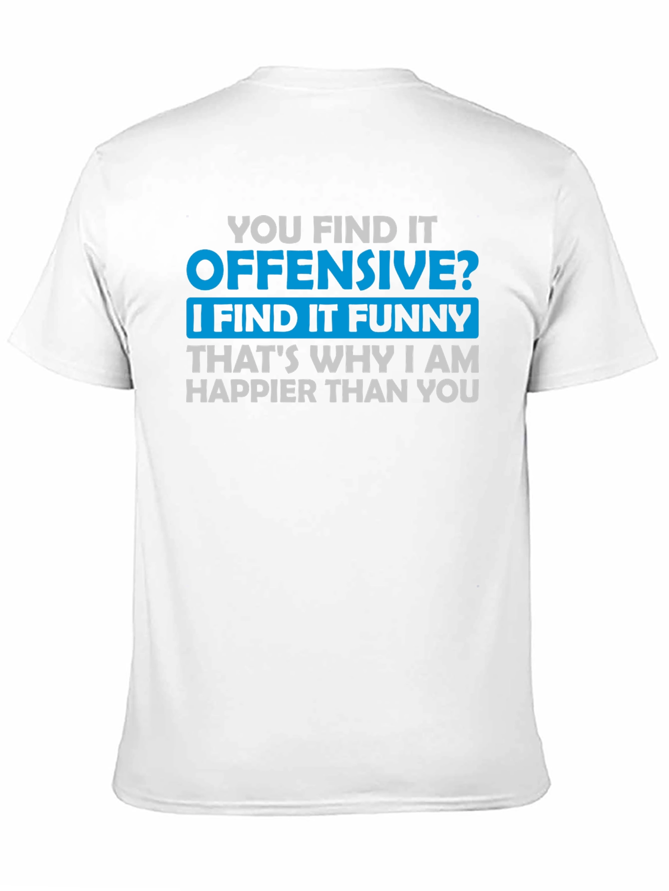 Offensive Funny T-Shirt - Humor Tee