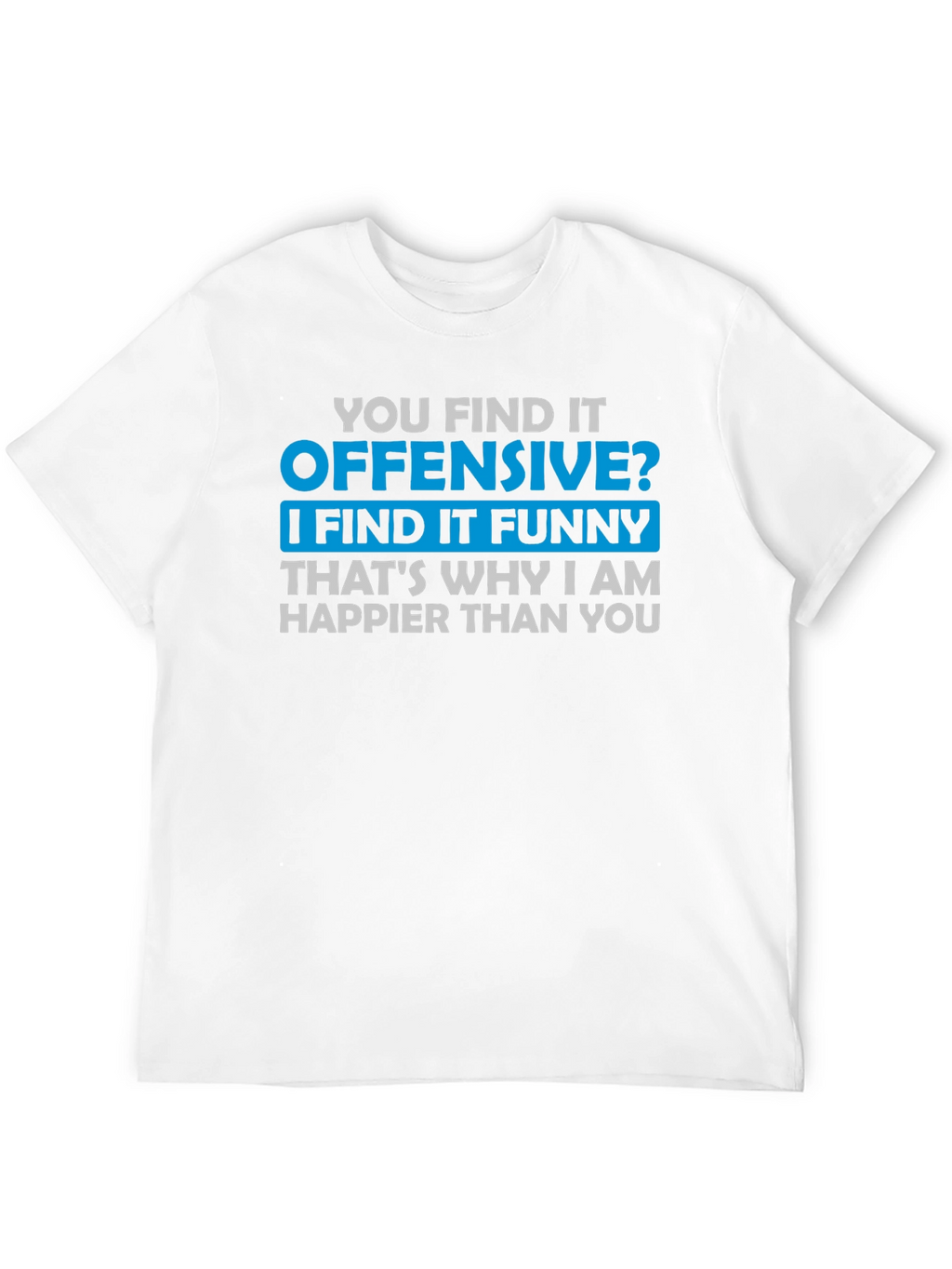 Offensive Funny T-Shirt - Humor Tee