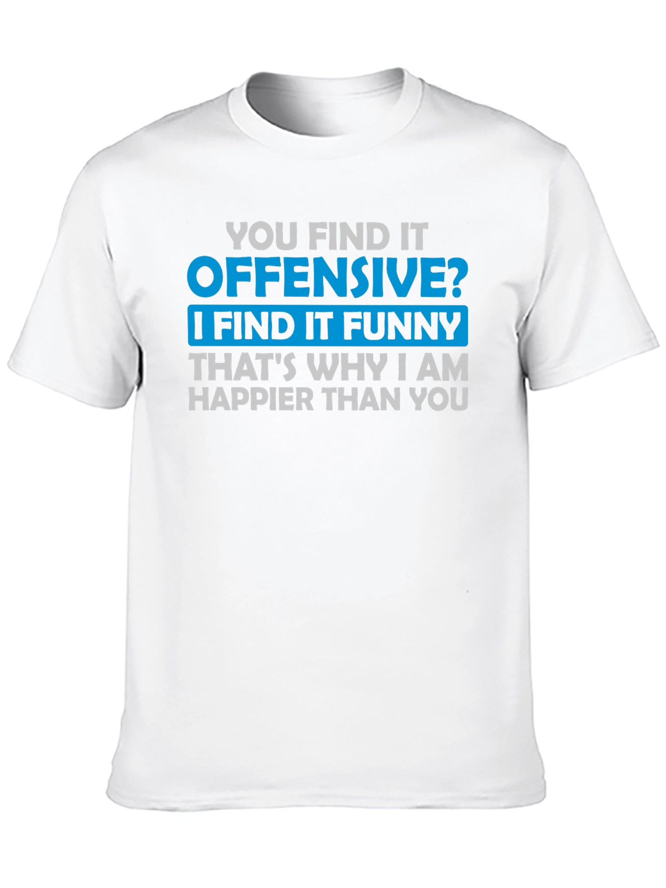 Offensive Funny T-Shirt - Humor Tee