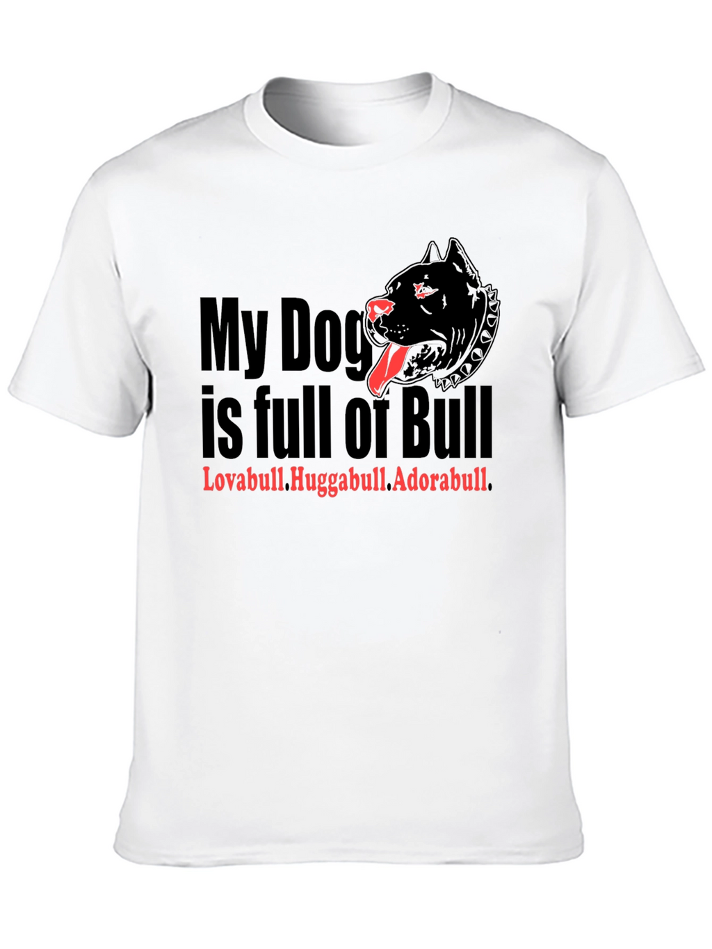 My Dog is Full of Bull T-Shirt