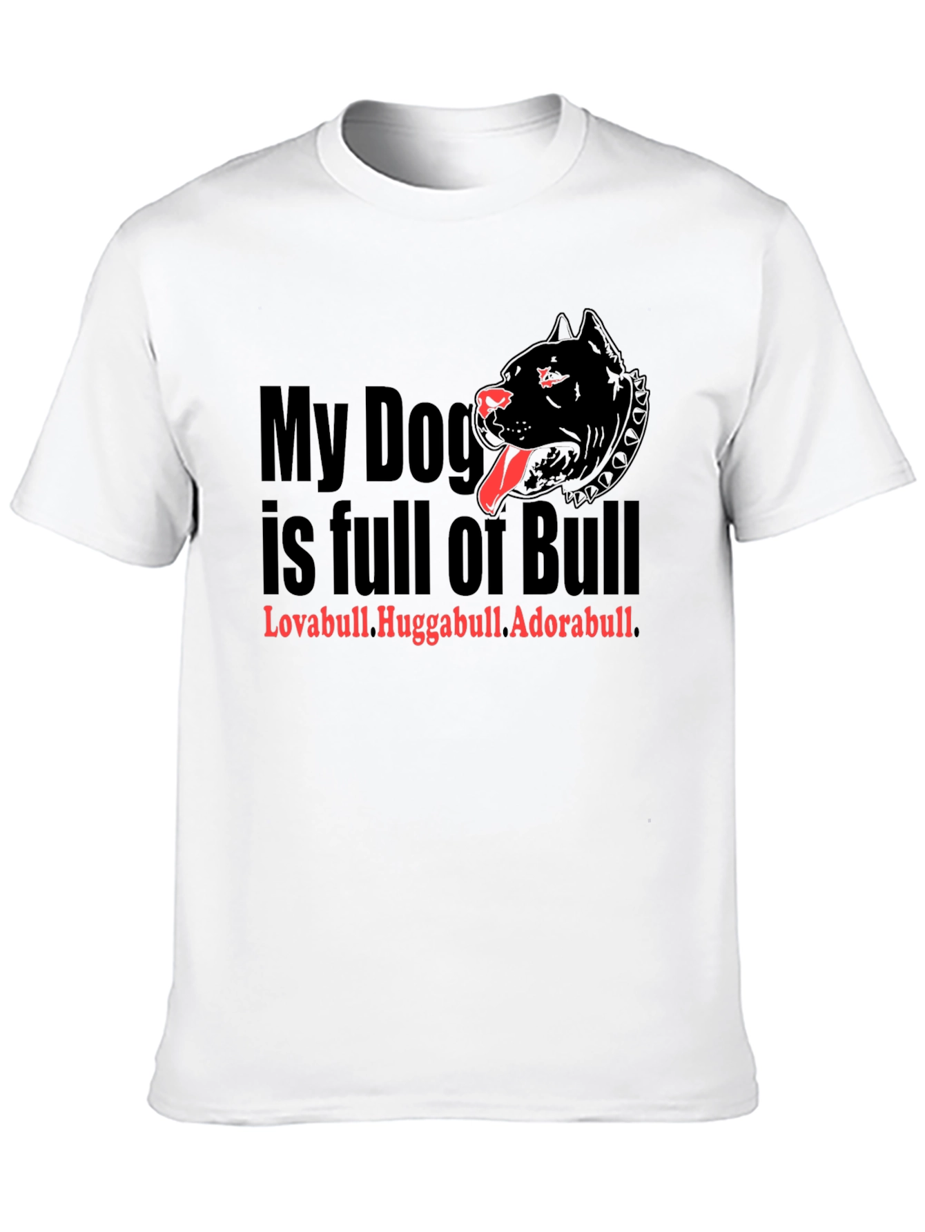 My Dog is Full of Bull T-Shirt