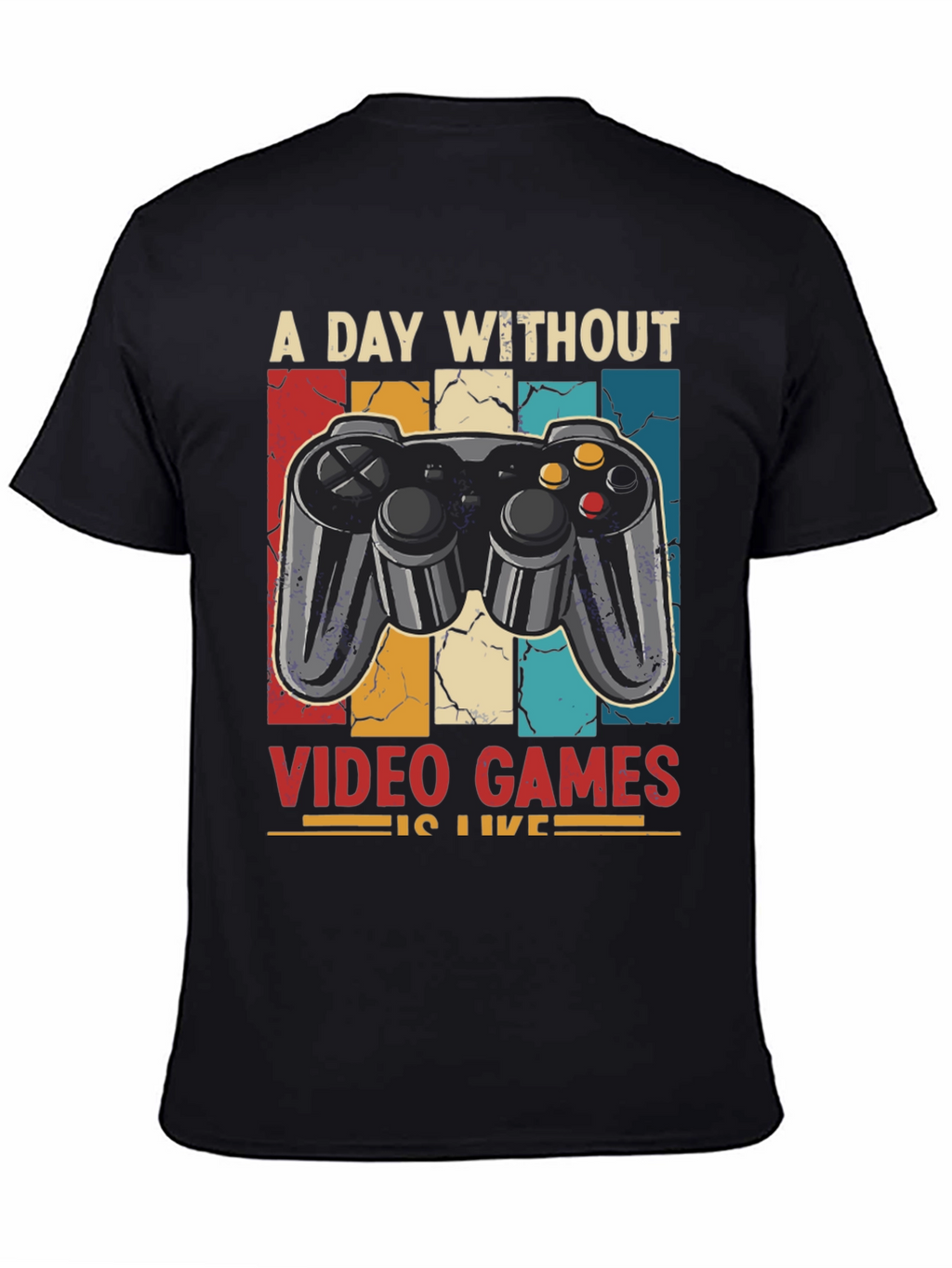 Gamer T-Shirt: A Day Without Video Games