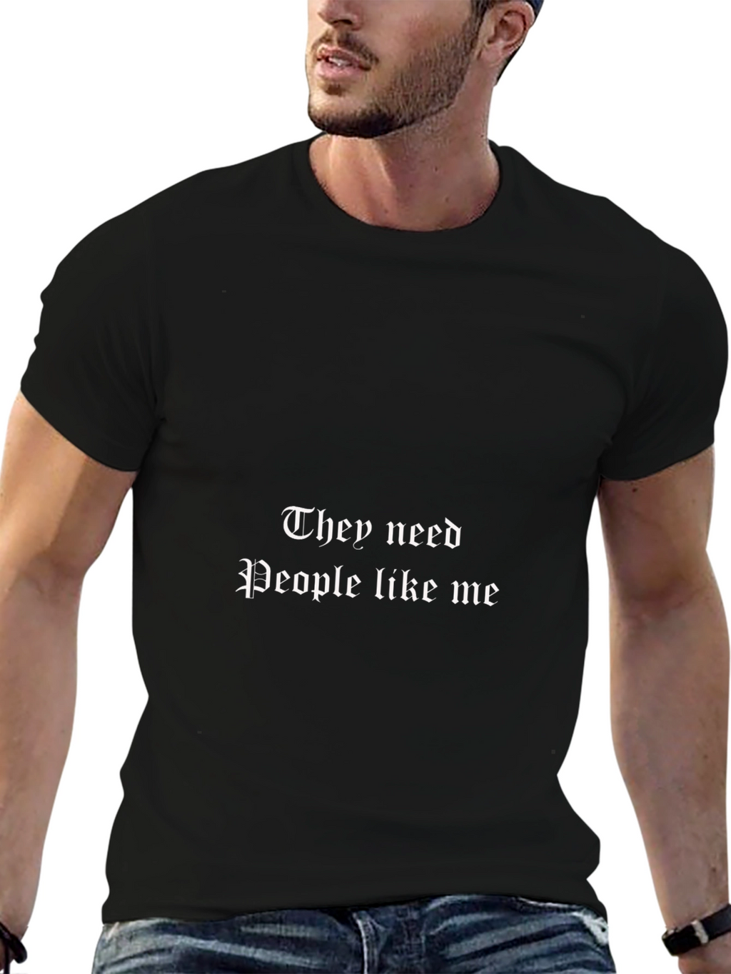 They Need People Like Me Black T-Shirt