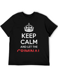 Keep Calm and Let The Criminal T-Shirt