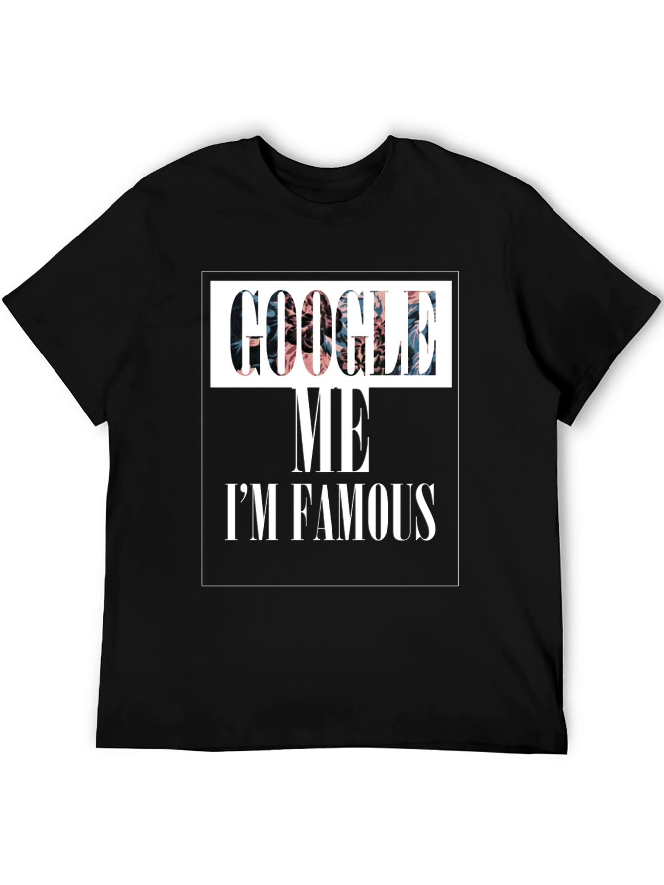 Google Me Im Famous T-Shirt Black