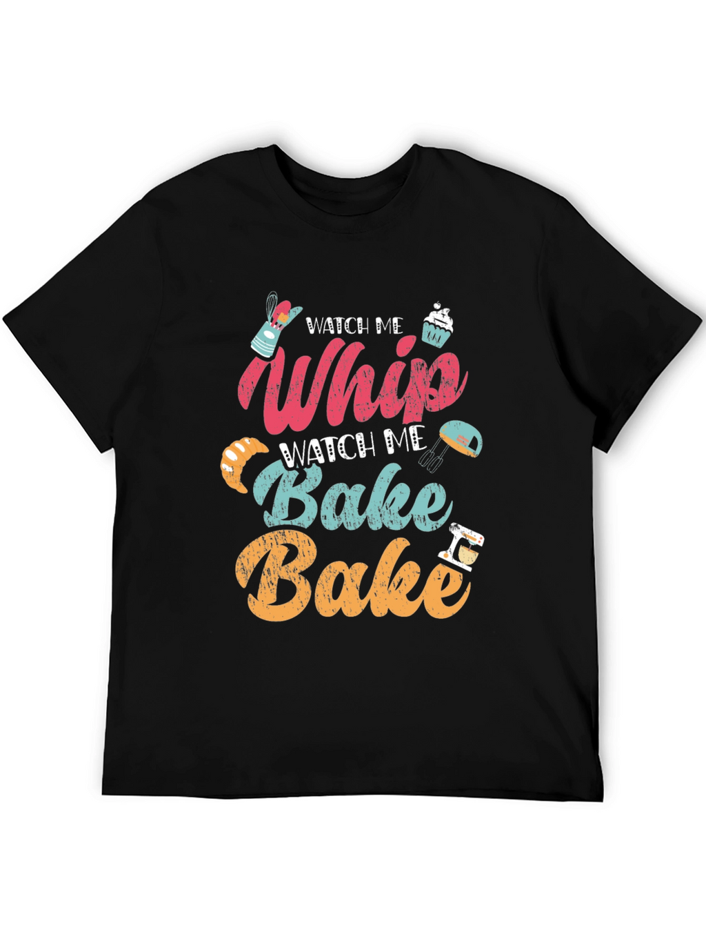 Watch Me Whip Bake T-Shirt - Bakers Delight!