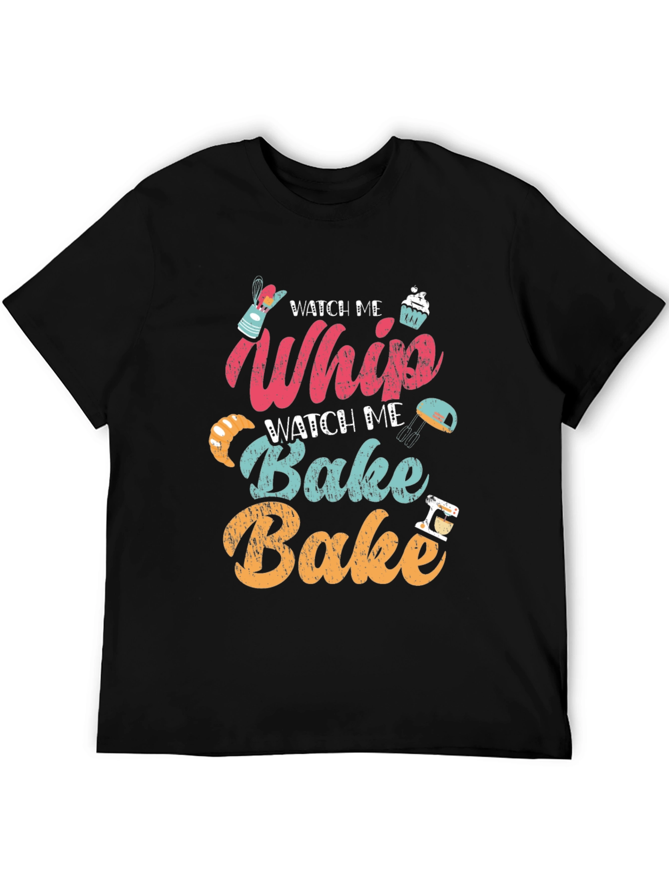 Watch Me Whip Bake T-Shirt - Bakers Delight!