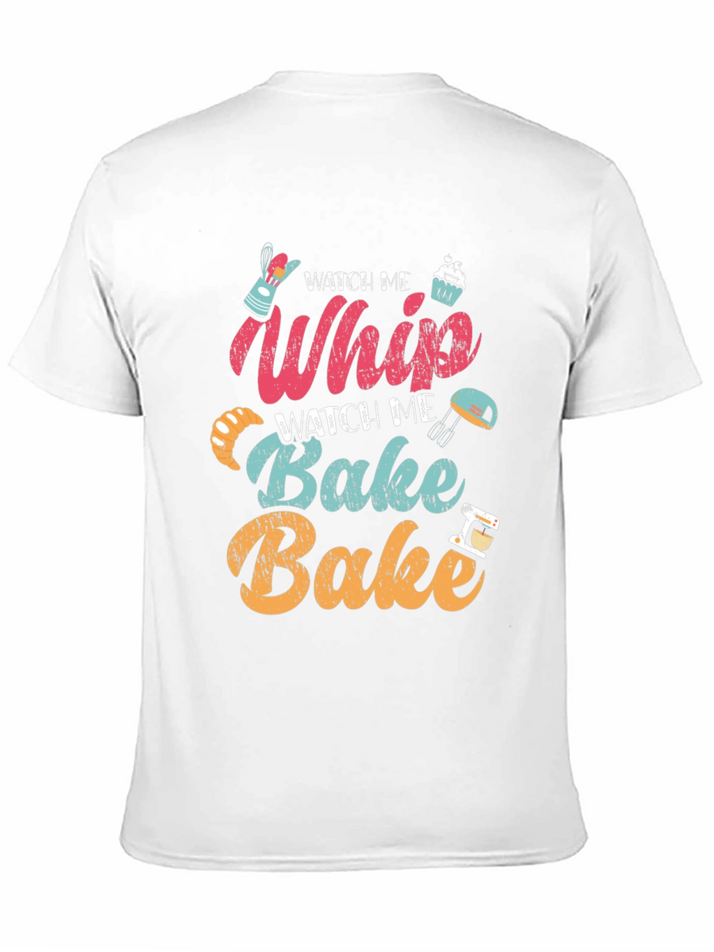 Watch Me Whip Bake T-Shirt - Bakers Delight!
