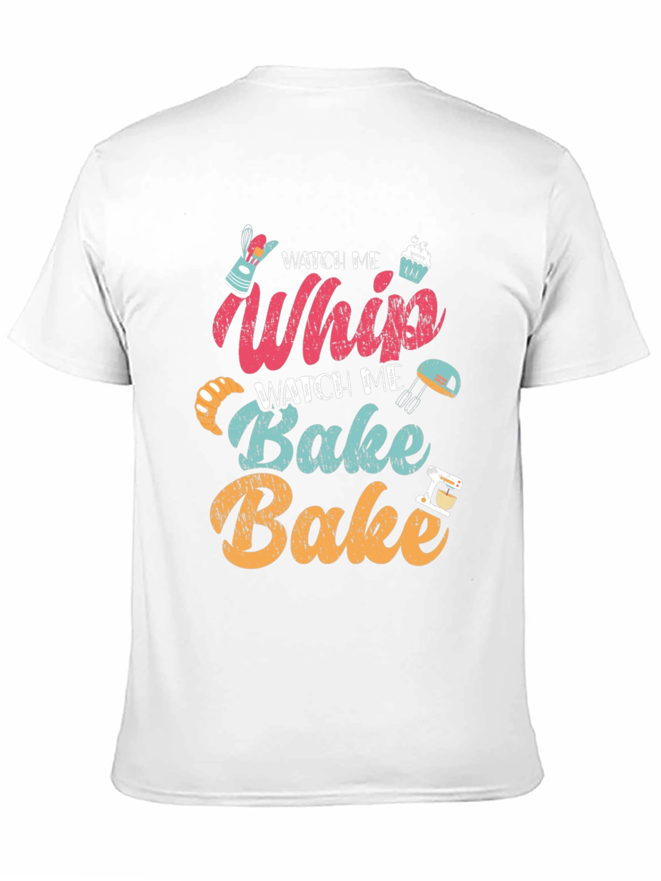 Watch Me Whip Bake T-Shirt - Bakers Delight!
