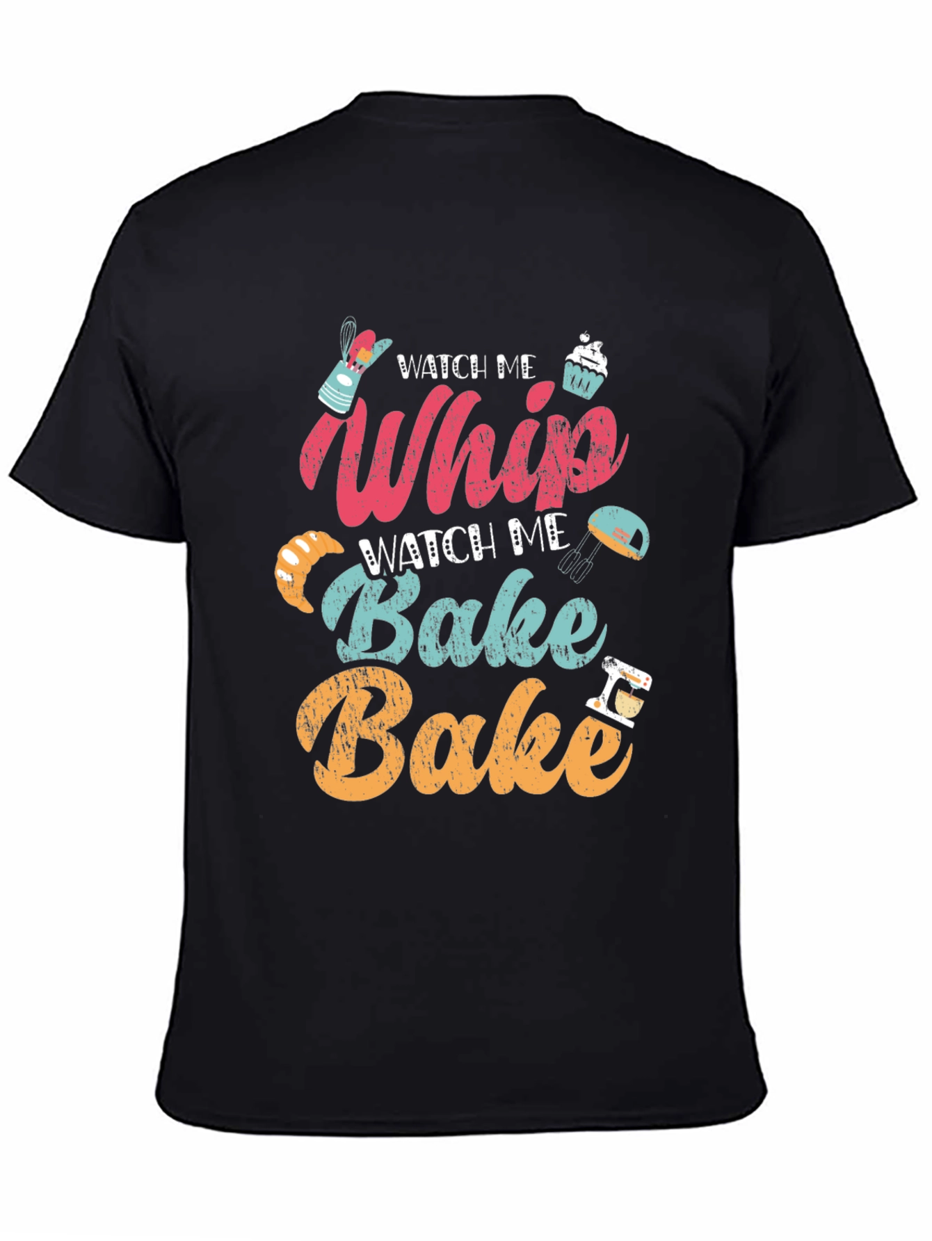Watch Me Whip Bake T-Shirt - Bakers Delight!