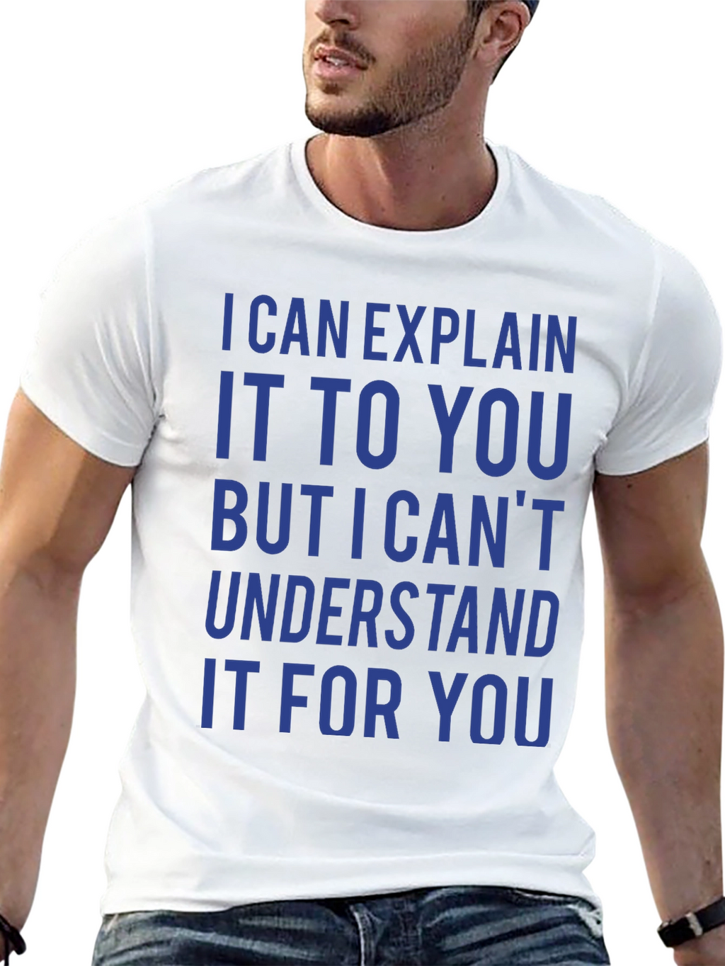 I Can Explain It T-Shirt - Funny Sarcastic Tee