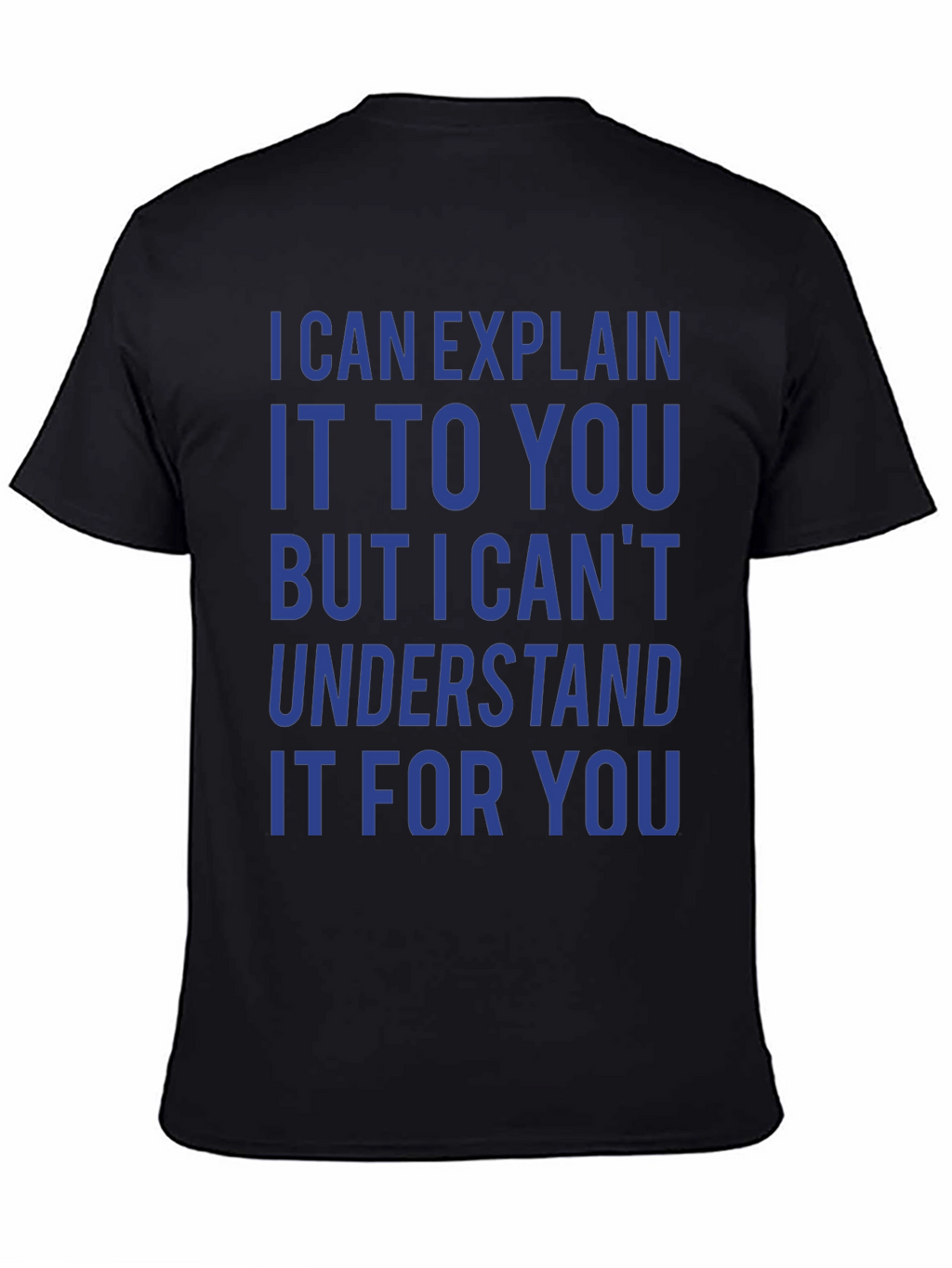 I Can Explain It T-Shirt - Funny Sarcastic Tee