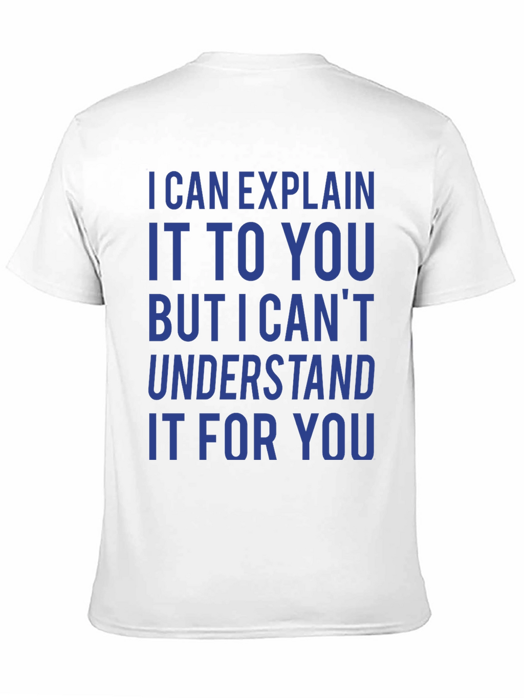 I Can Explain It T-Shirt - Funny Sarcastic Tee