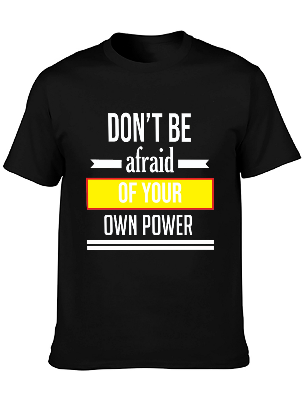 Dont Be Afraid Black T-Shirt