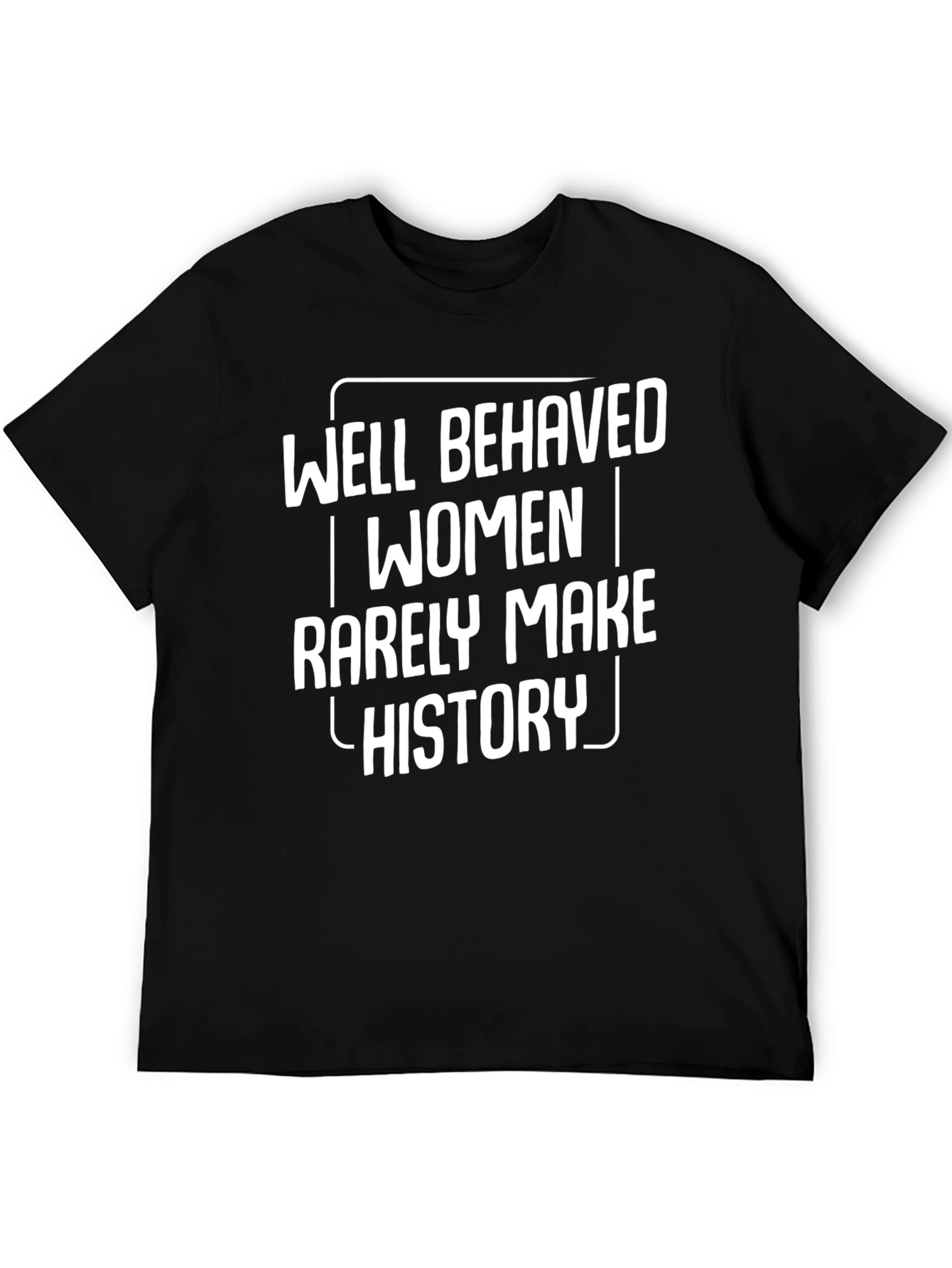 Well Behaved Women History T-Shirt