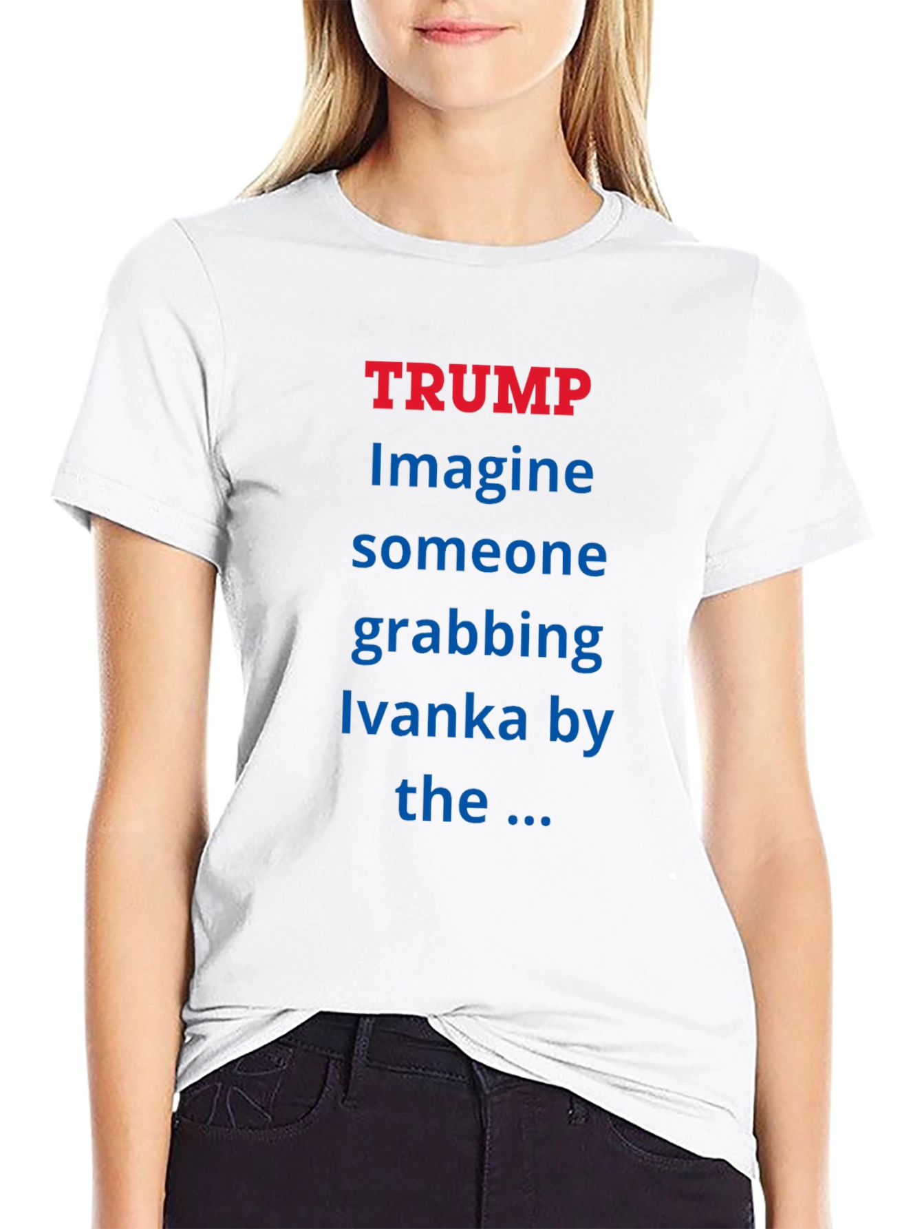 Trump Ivanka T-Shirt - Political Statement Tee