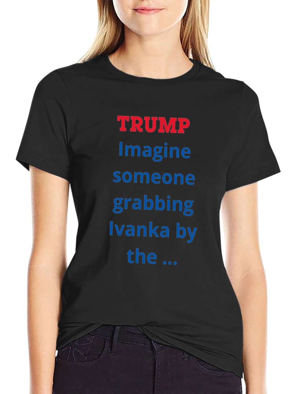 Trump Ivanka T-Shirt - Political Statement Tee