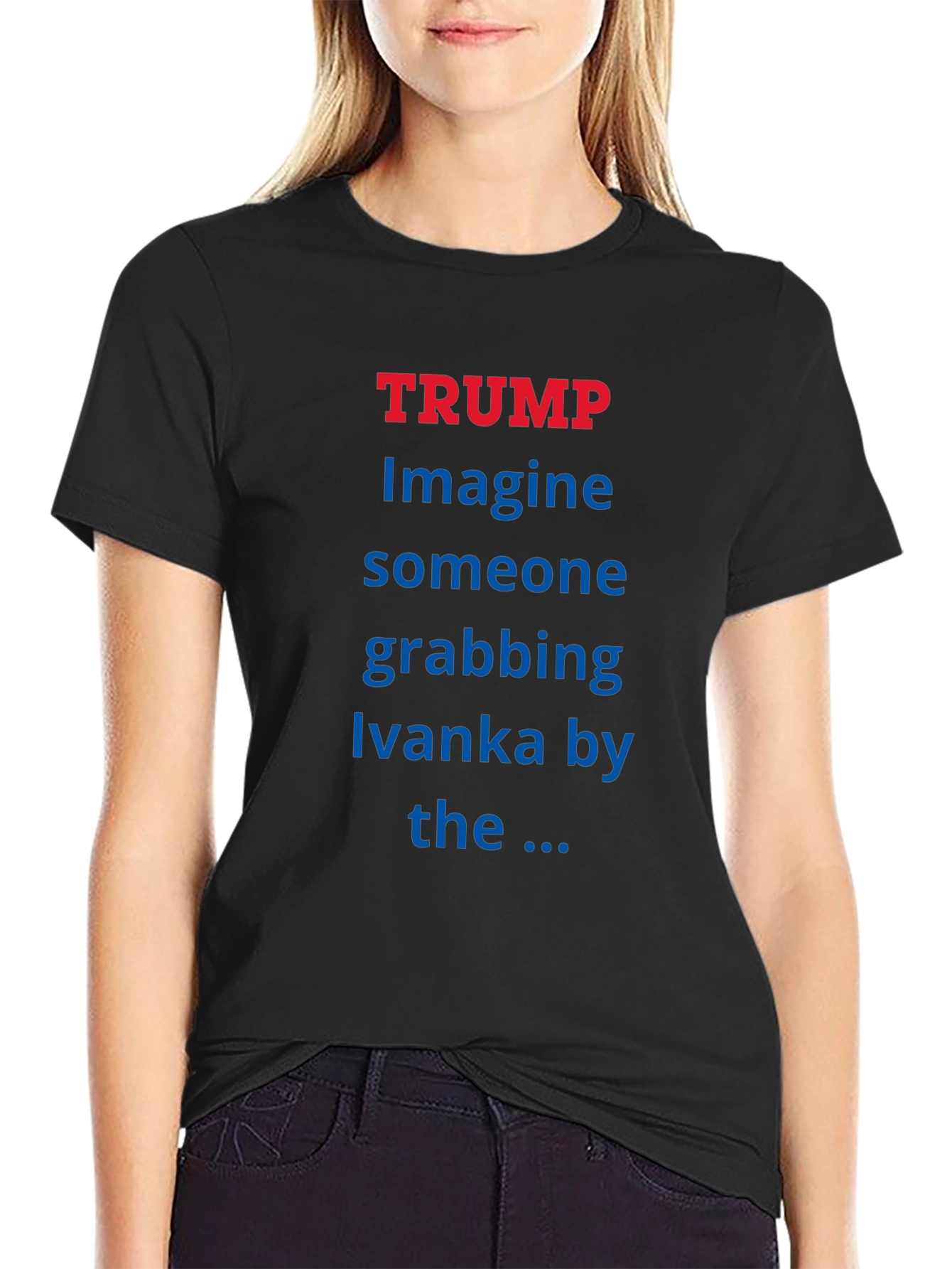 Trump Ivanka T-Shirt - Political Statement Tee