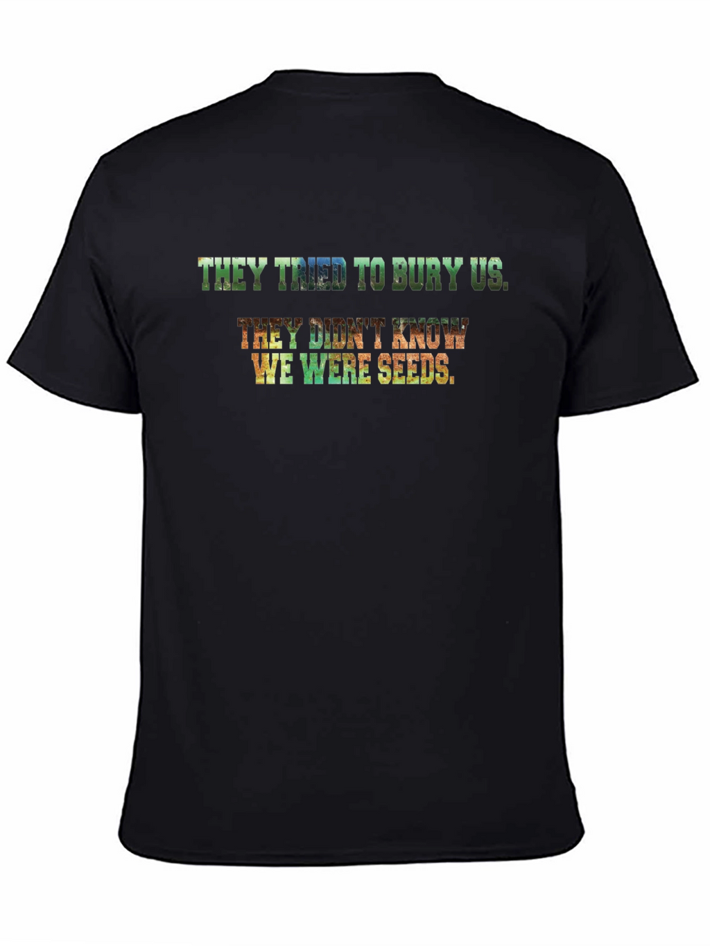 They Tried to Bury Us T-Shirt