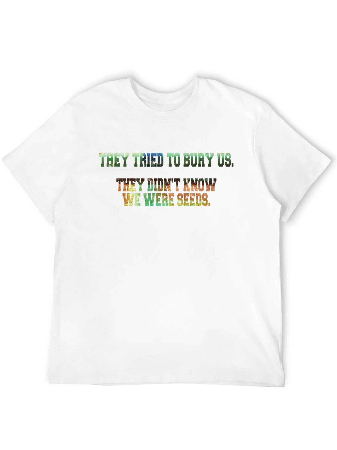 They Tried to Bury Us T-Shirt