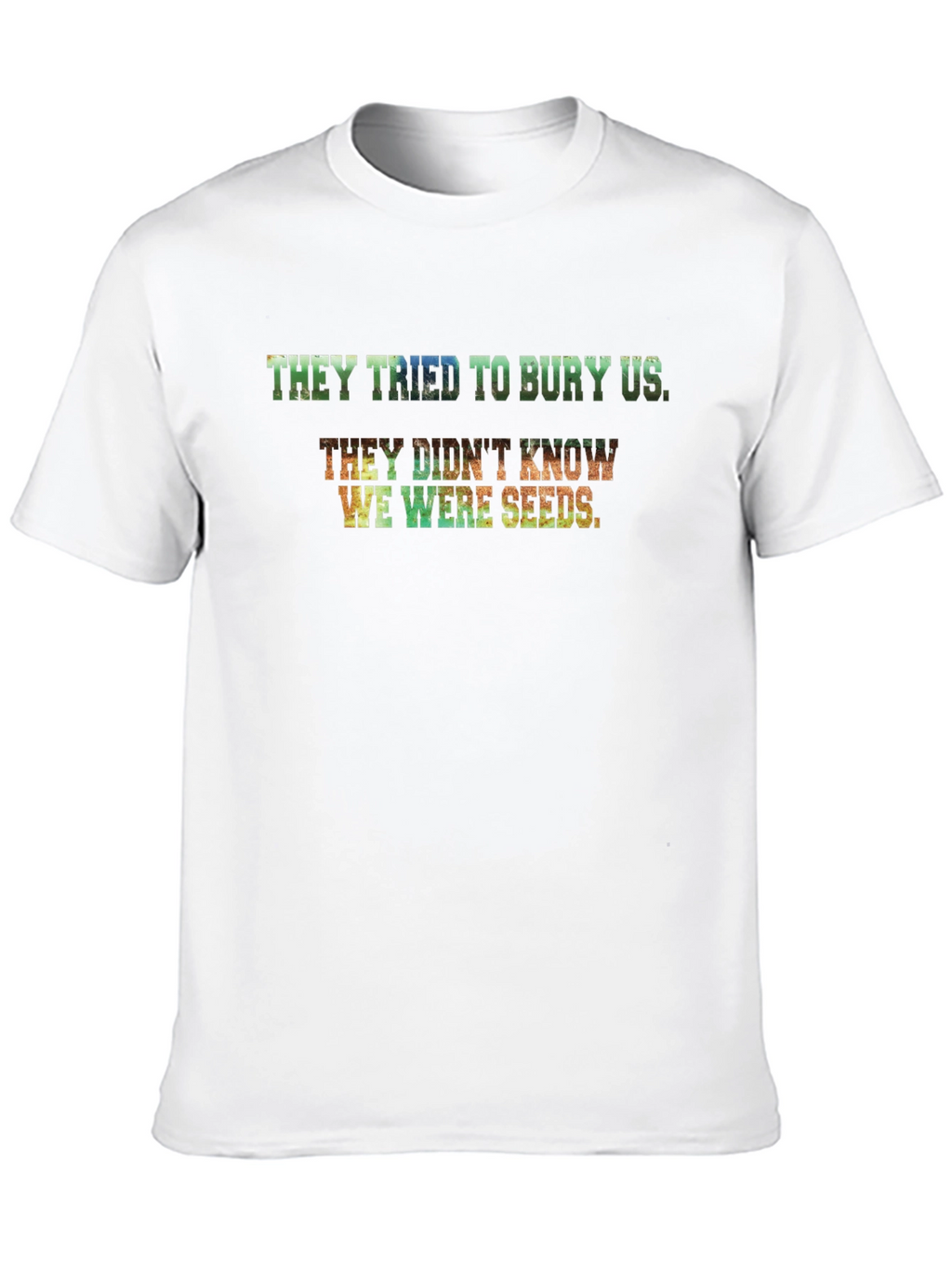 They Tried to Bury Us T-Shirt