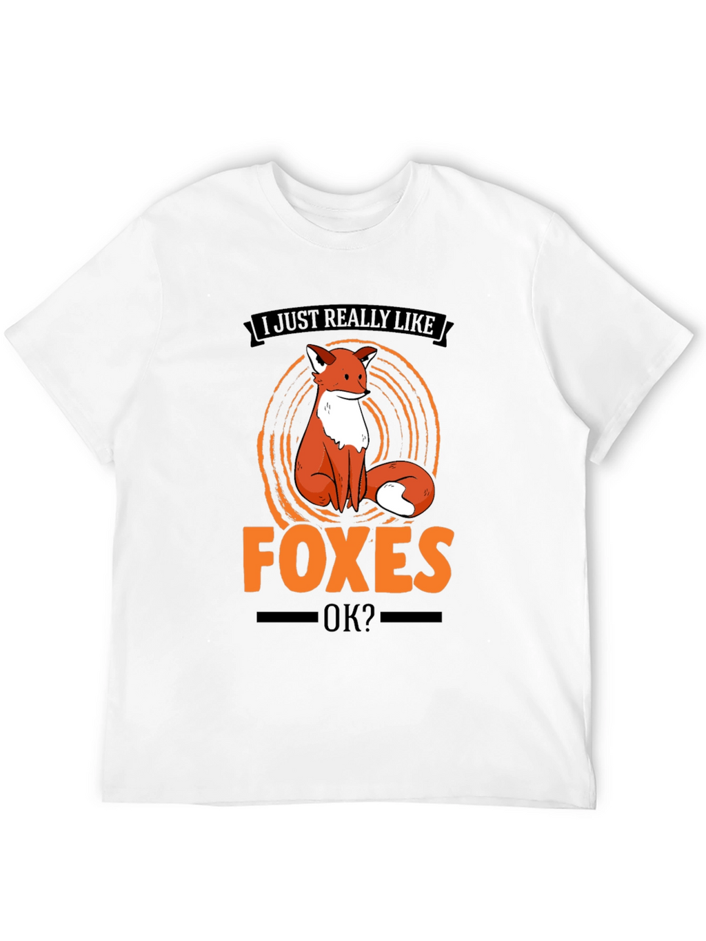 Fox Lover T-Shirt - I Just Really Like Foxes