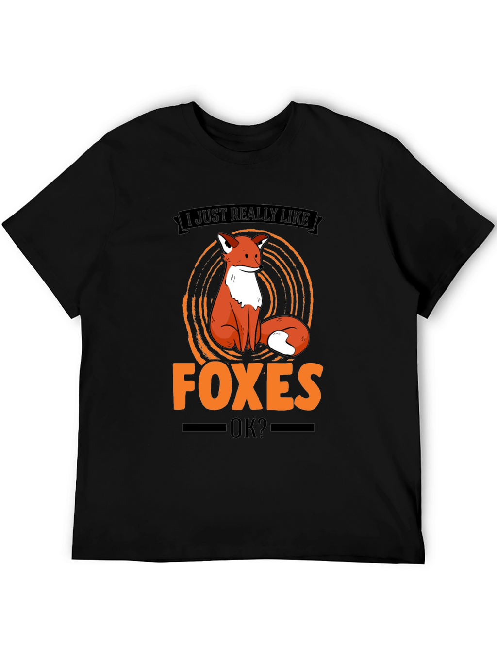 Fox Lover T-Shirt - I Just Really Like Foxes