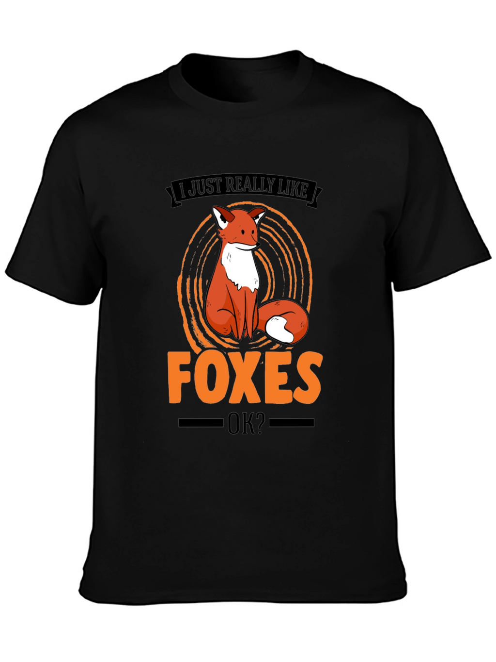 Fox Lover T-Shirt - I Just Really Like Foxes