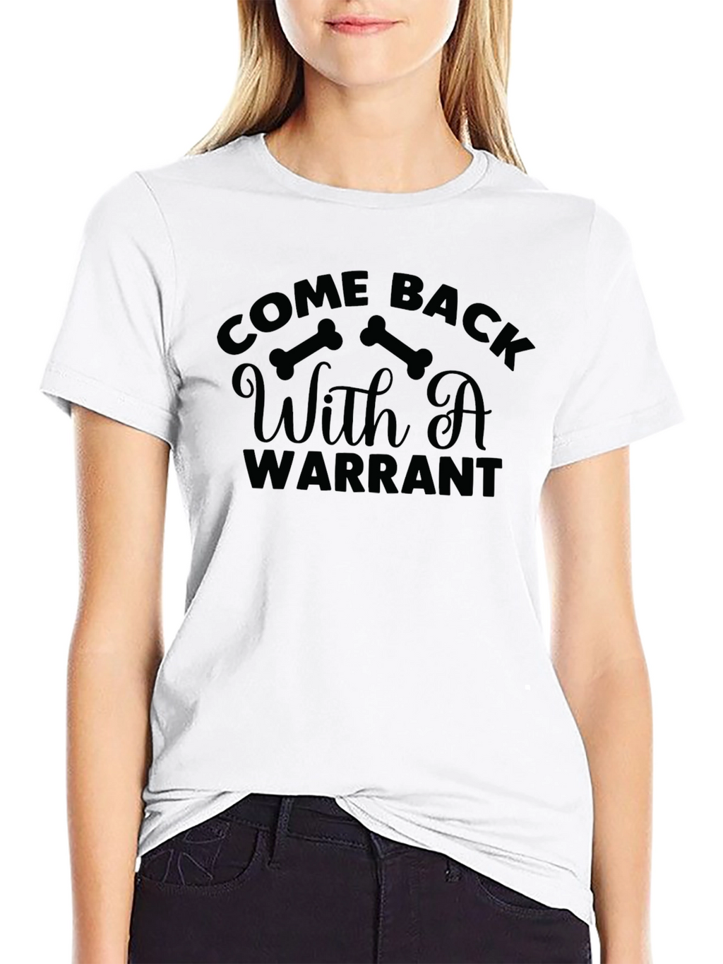 Come Back With A Warrant Graphic T-Shirt