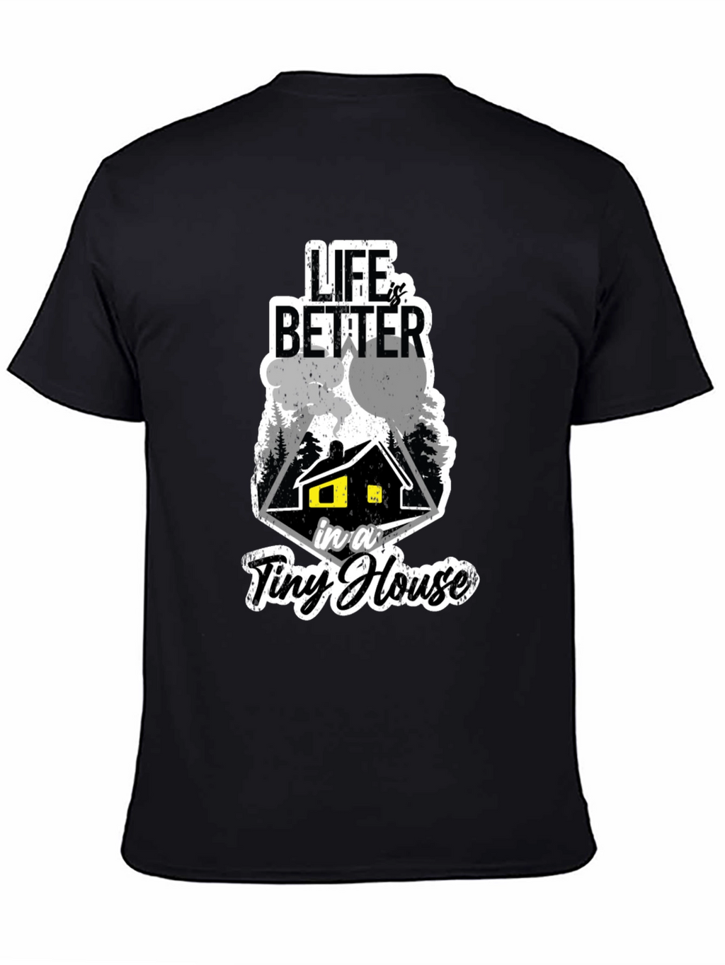 Life Is Better In A Tiny House Black T-Shirt