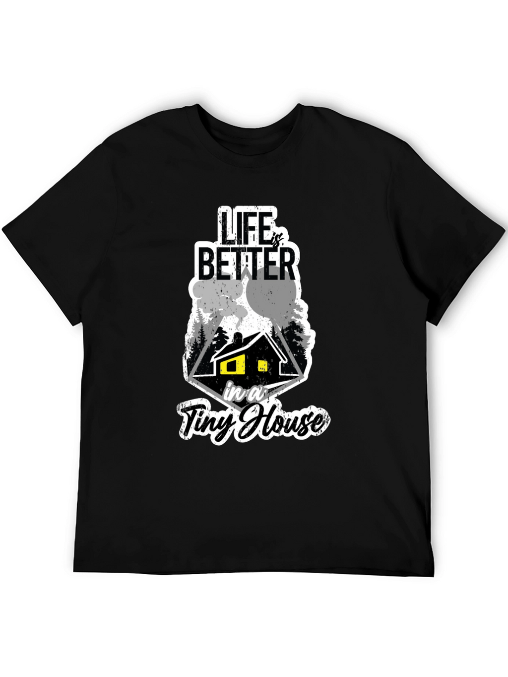 Life Is Better In A Tiny House Black T-Shirt