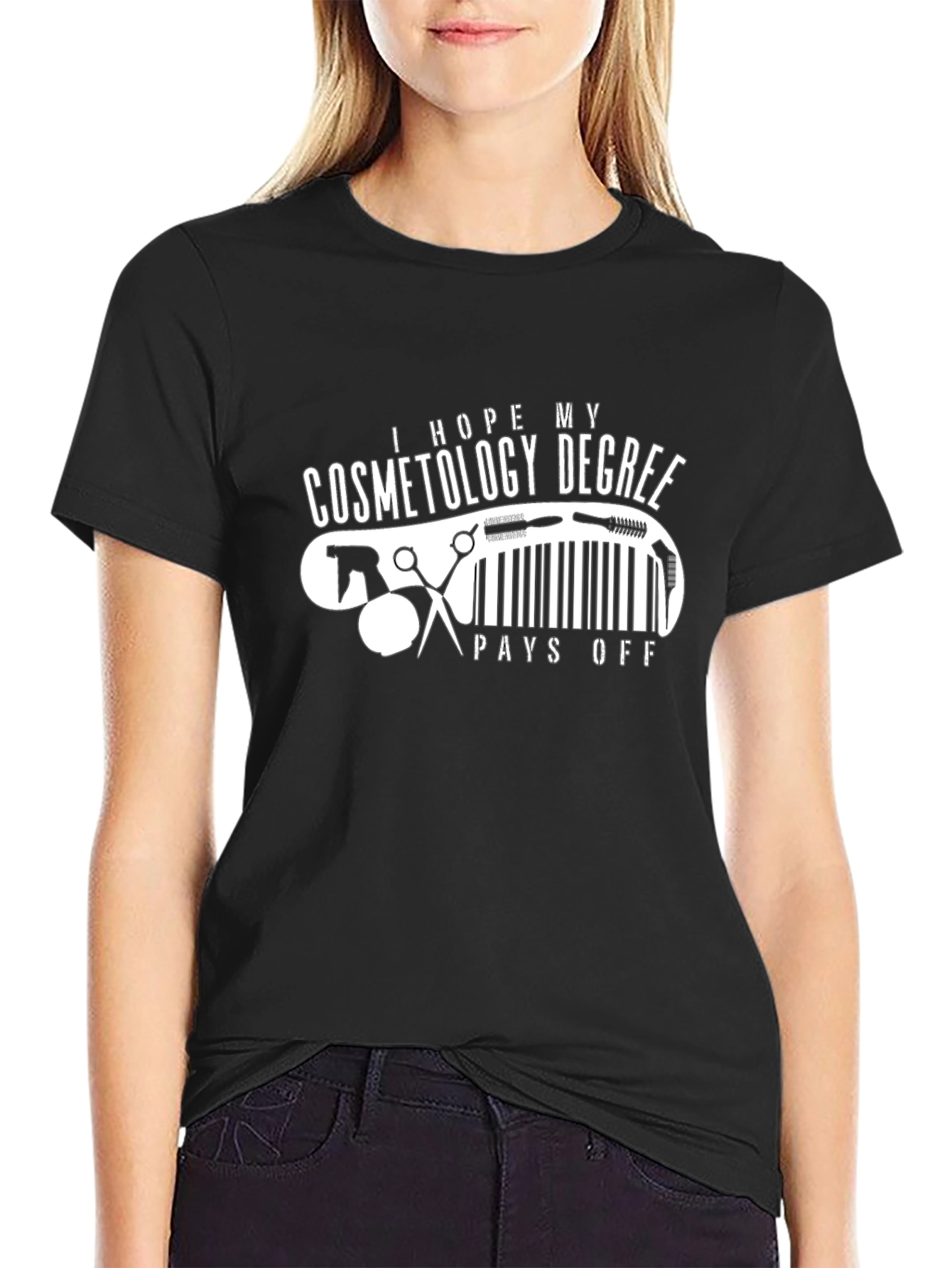 Cosmetology Degree T-Shirt - Pays Off Humor Tee