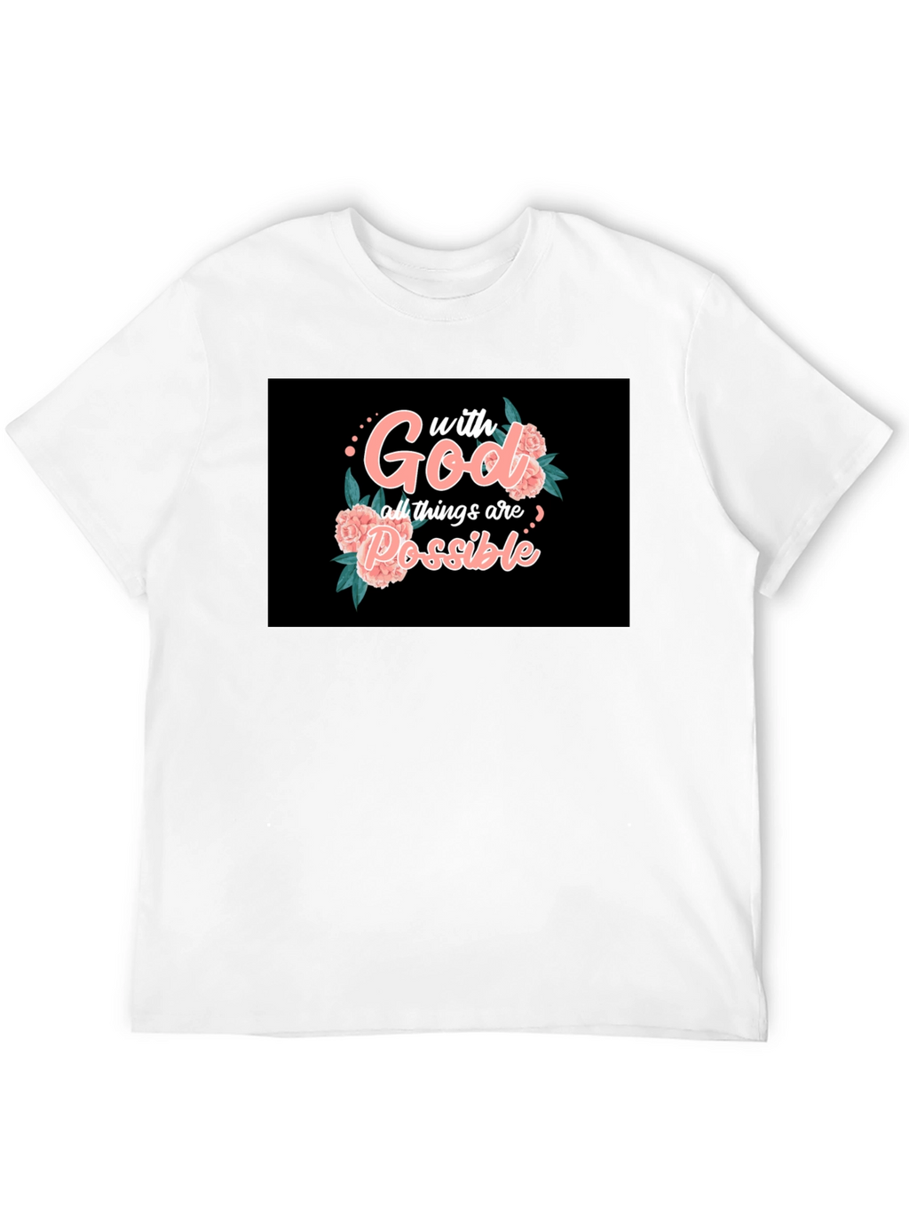 Faith T-Shirt: With God All Things Are Possible