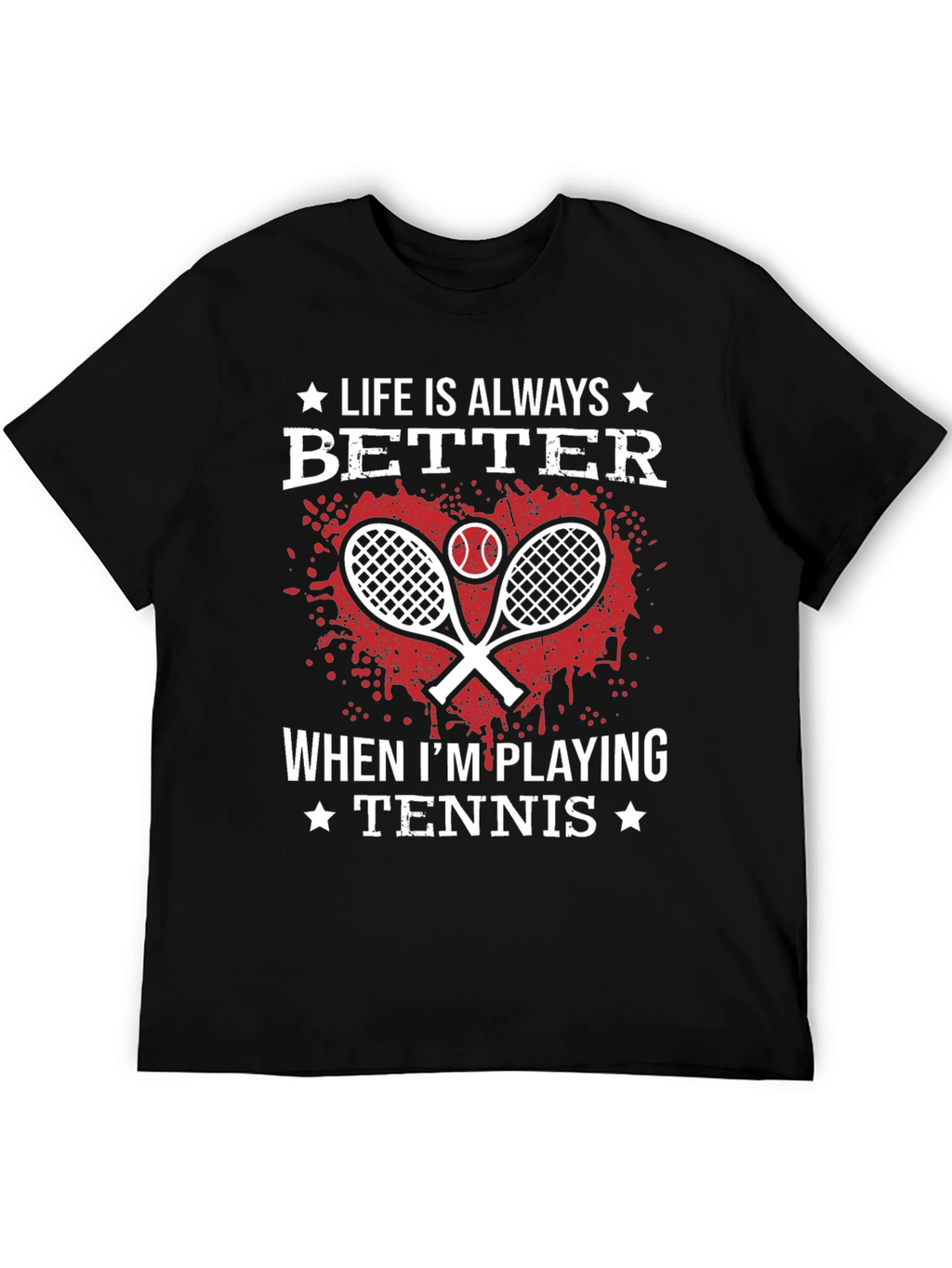 Life is Always Better Tennis T-Shirt