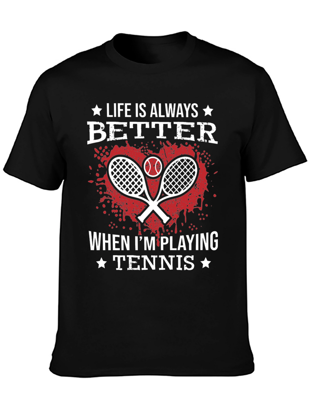 Life is Always Better Tennis T-Shirt