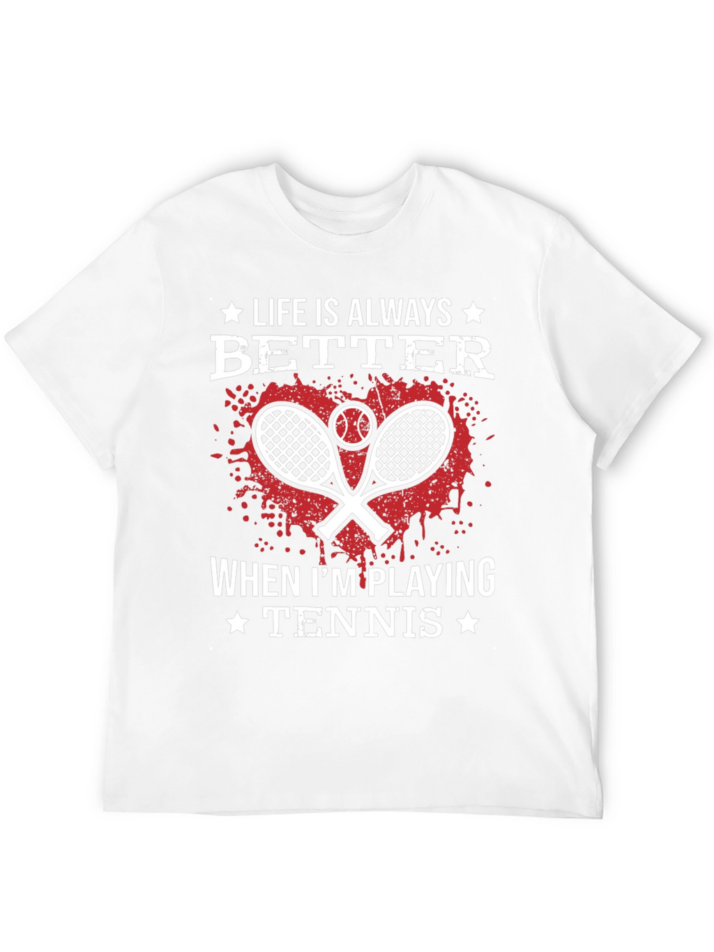 Life is Always Better Tennis T-Shirt