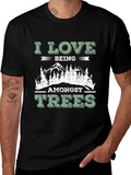 I Love Being Amongst Trees T-Shirt