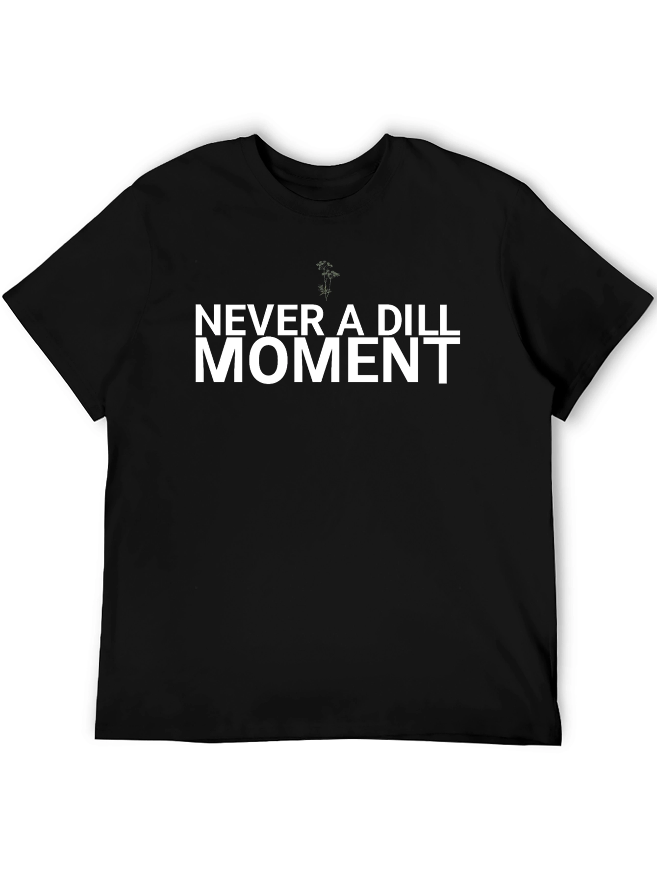 Never A Dill Moment Black Tee