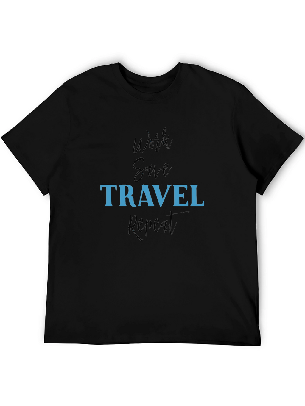 Work Save Travel Repeat Black T-Shirt
