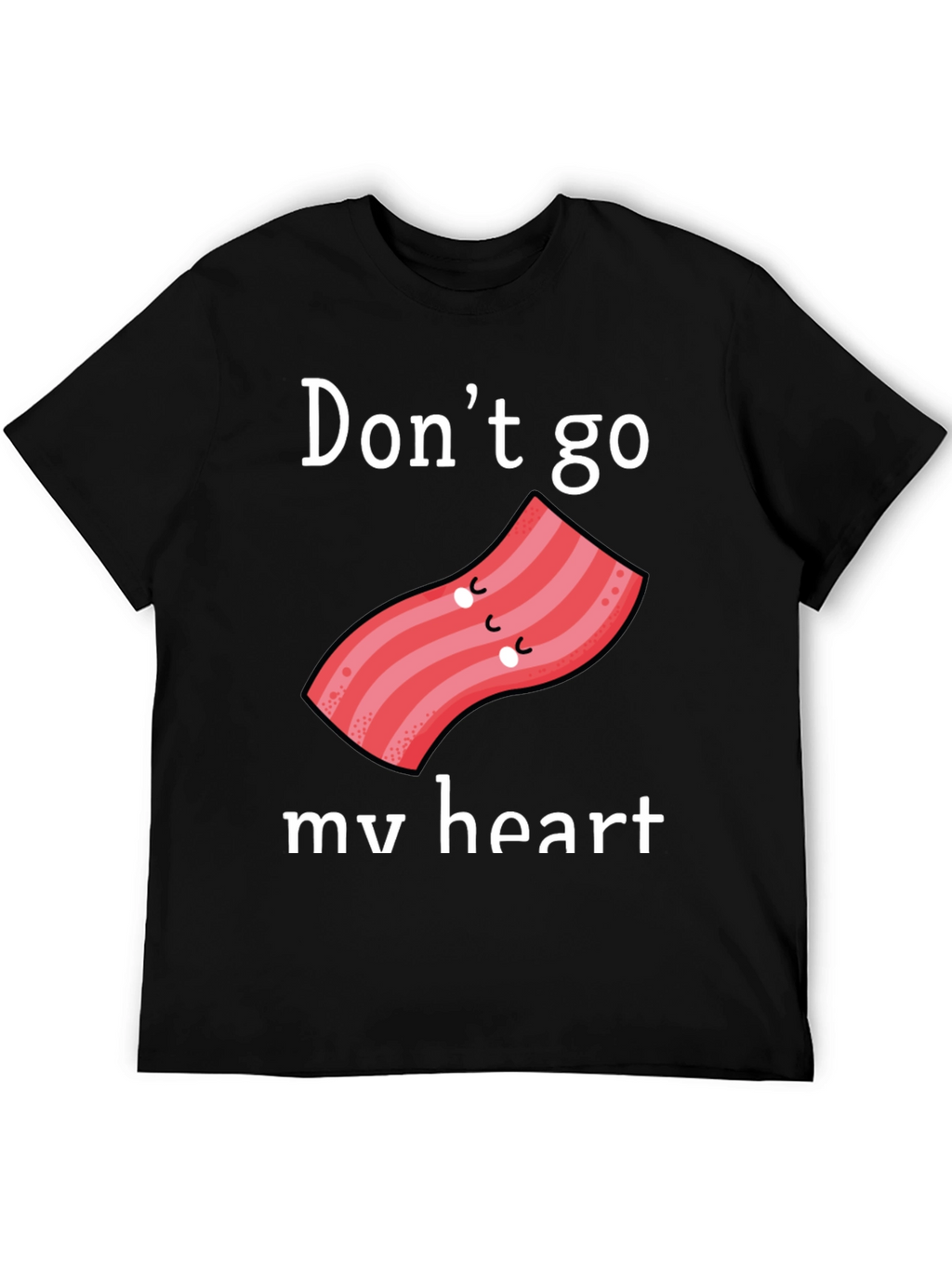 Dont Go Bacon My Heart Graphic Tee