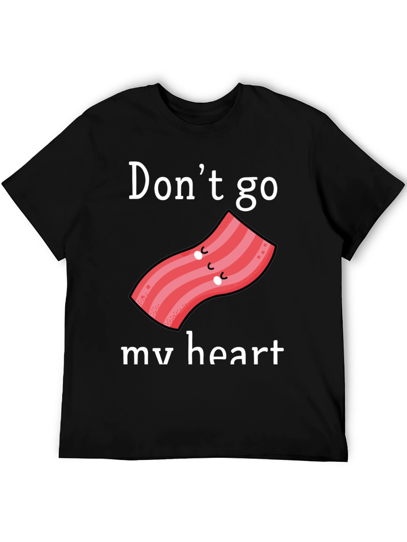Dont Go Bacon My Heart Graphic Tee
