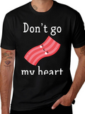 Dont Go Bacon My Heart Graphic Tee