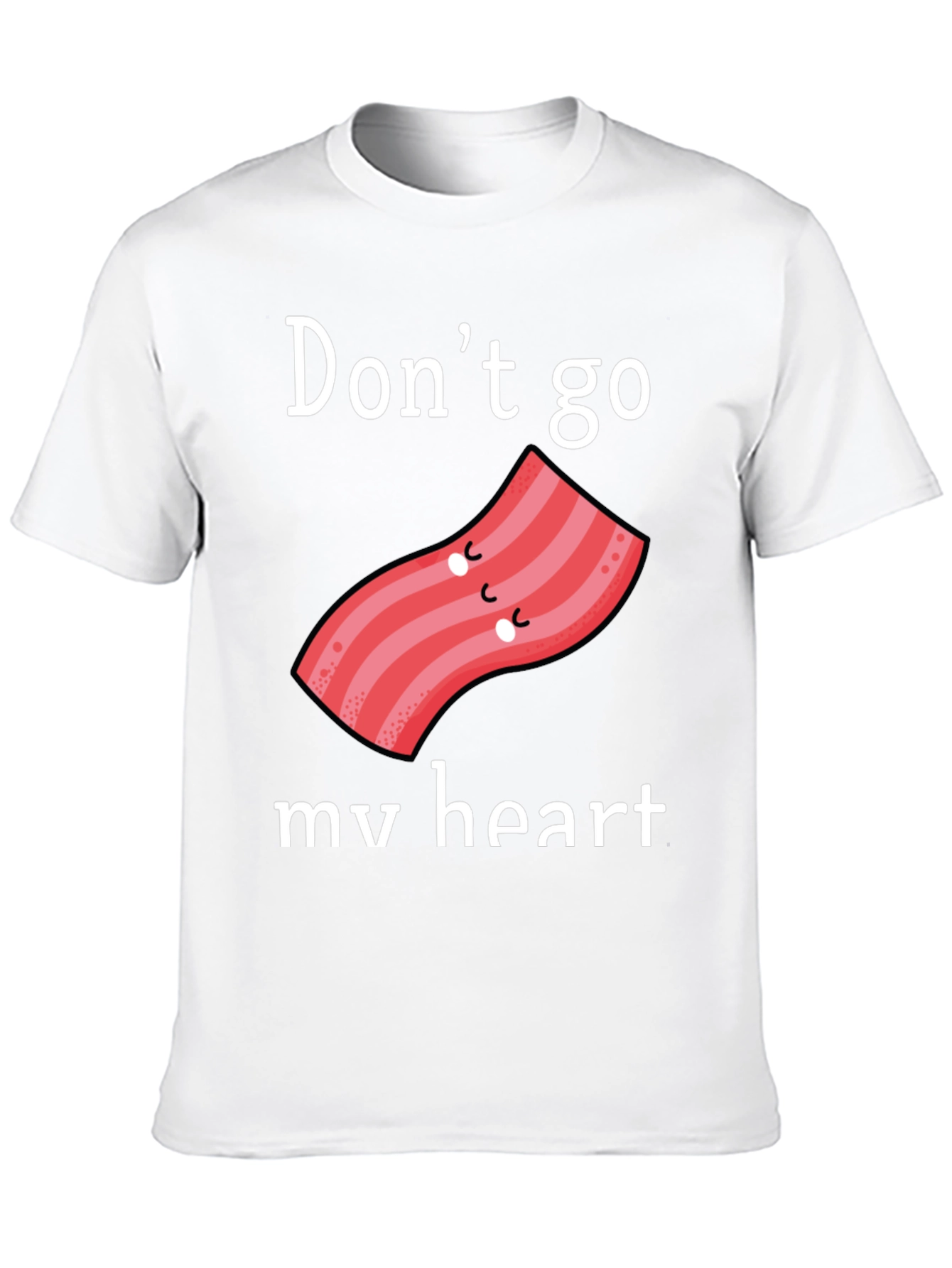 Dont Go Bacon My Heart Graphic Tee