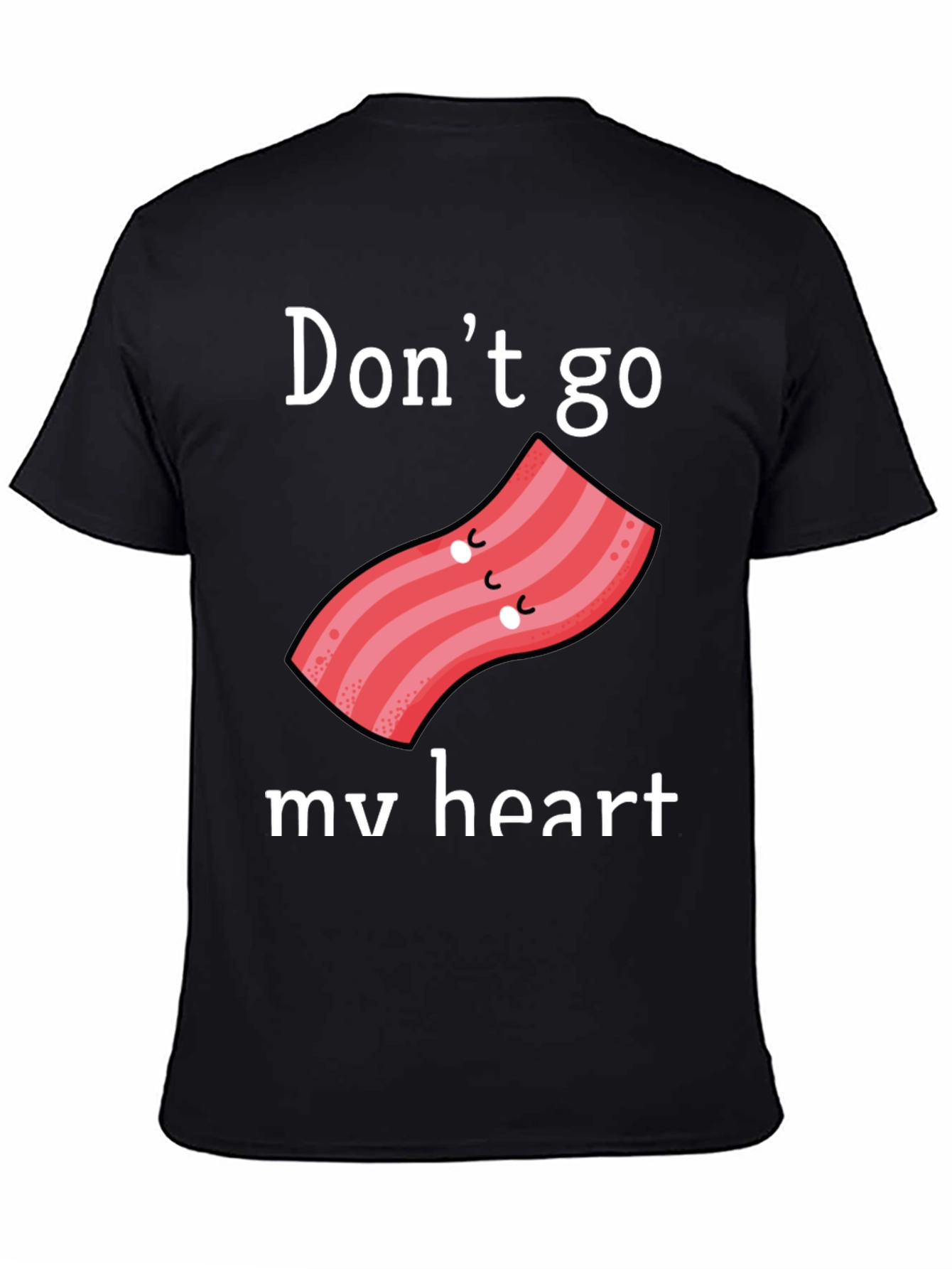 Dont Go Bacon My Heart Graphic Tee