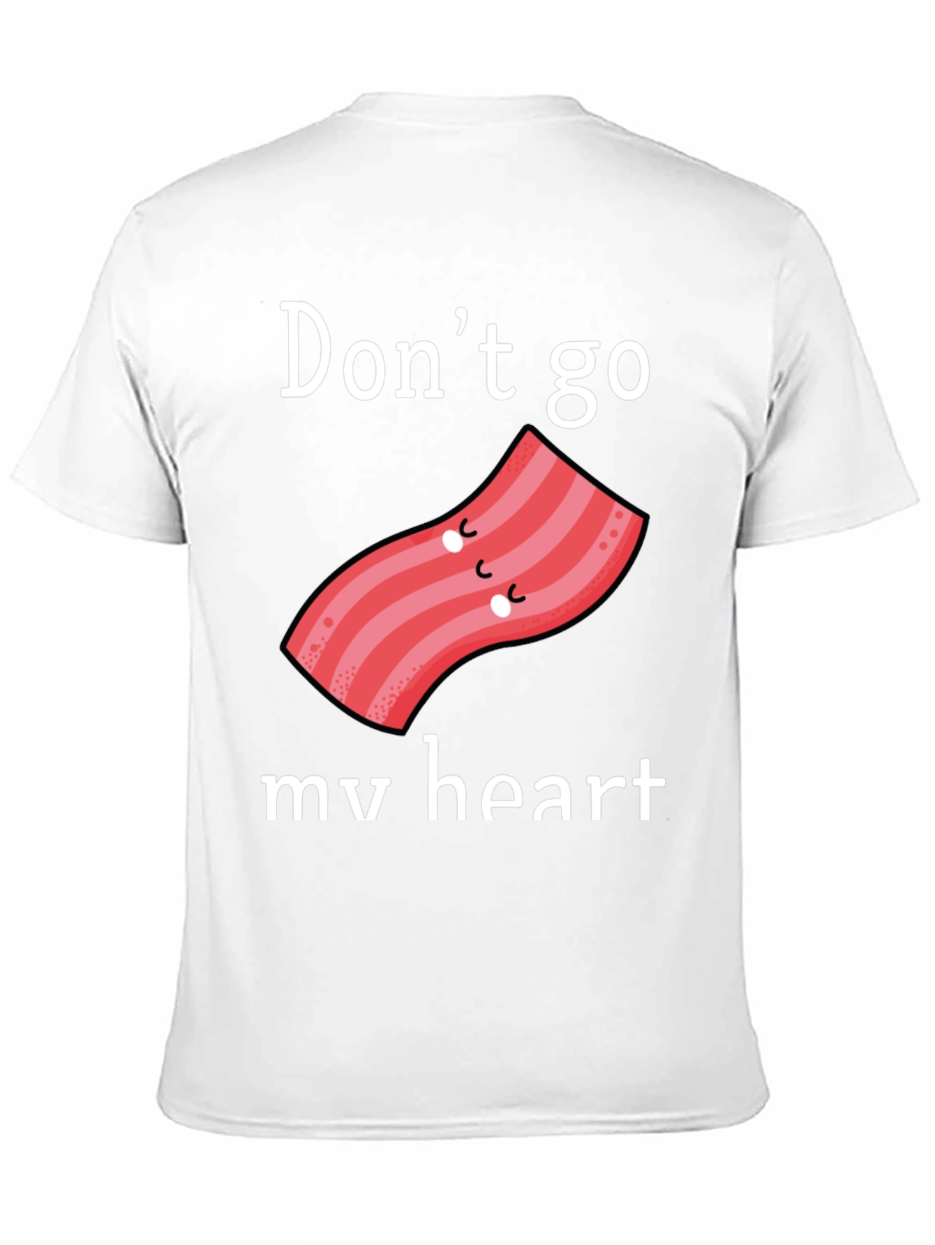 Dont Go Bacon My Heart Graphic Tee