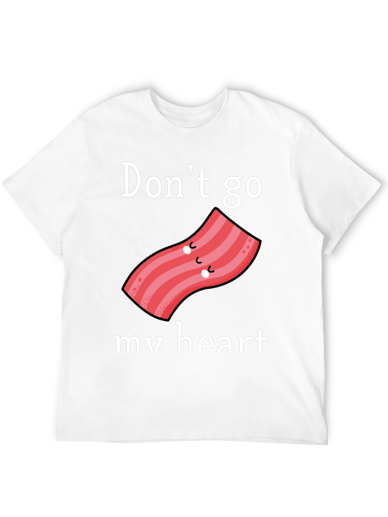 Dont Go Bacon My Heart Graphic Tee